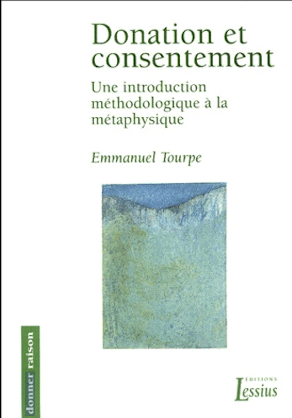 Donation et consentement. Une introduction méthodologique à la métaphysique.