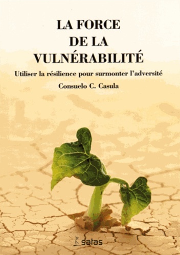 La force de la vulnérabilité - Utiliser la résilience pour surmonter l'adversité