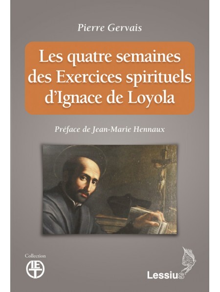 Les quatre semaines des Exercices spirituels de saint Ignace