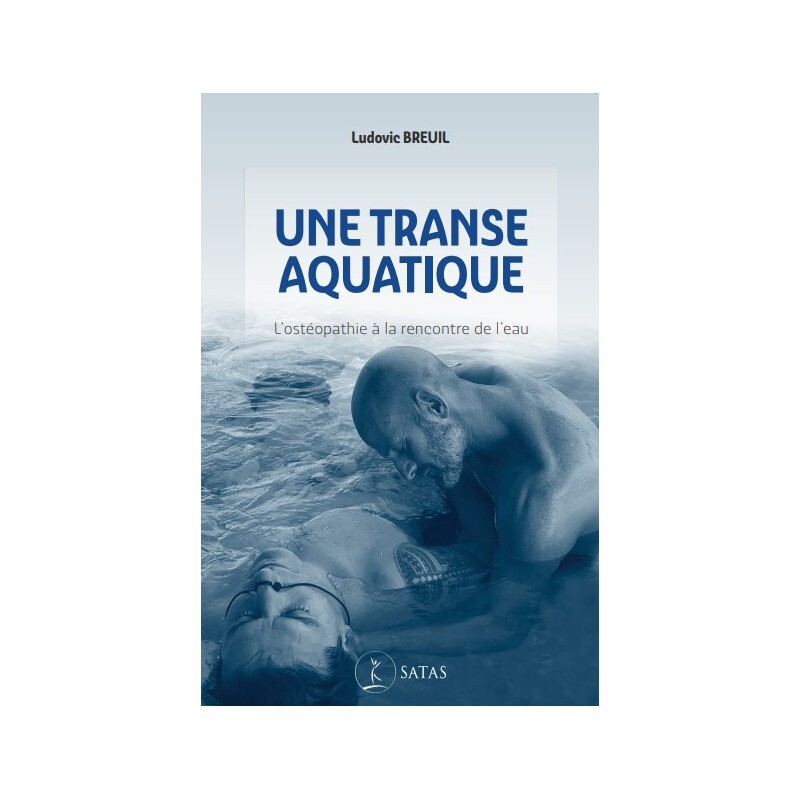 Une transe aquatique - L'ostéopathie à la rencontre de l'eau