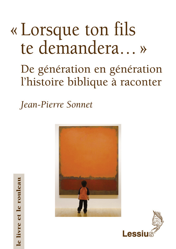 Lorsque ton fils te demandera... De génération en génération l'histoire biblique à raconter