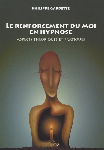 Le renforcement du moi en hypnose - Aspects théoriques et pratiques