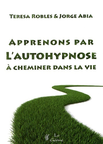 APPRENONS PAR L AUTO HYPNOSE A CHEMINER