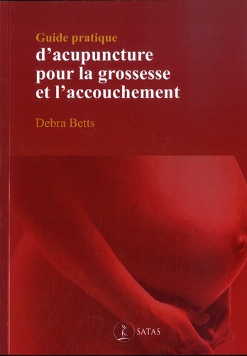 Guide pratique d'acupuncture pour la grossesse et l'accouchement