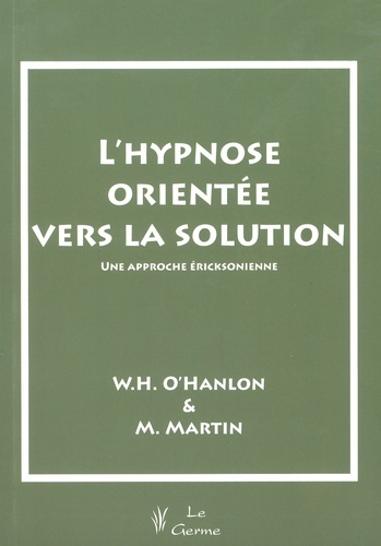 L'hypnose orientée vers la solution -  Une approche éricksonienne