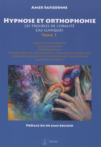 Hypnose et orthophonie - Les troubles de l'oralité - Cas cliniques Tome 1