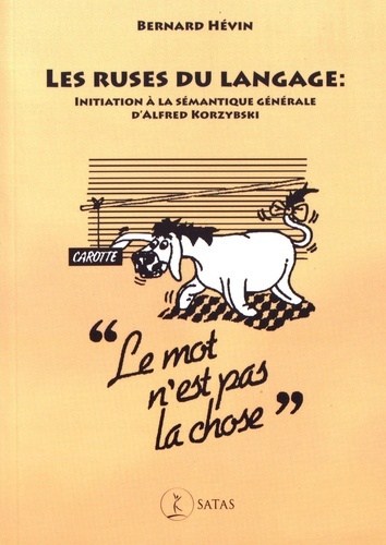 Les ruses du langage - Initiation à la sémantique générale d'Alfred Korzybski