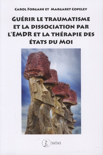 Guérir le traumatisme et la dissociation par l'EMDR et la thérapie des Etats du Moi
