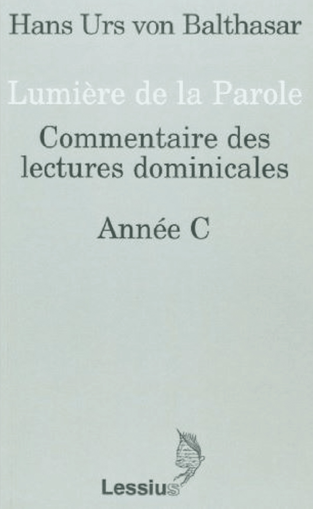 Lumiere de la Parole - Commentaire des lectures dominicales année C