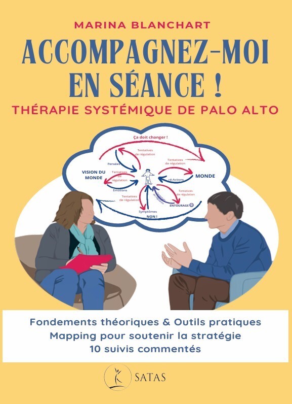 Accompagnez-moi en séance ! Thérapie systémique de Palo Alto - Fondements théoriques & Outils pratiques
