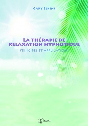 La thérapie de relaxation hypnotique - Principes et applications