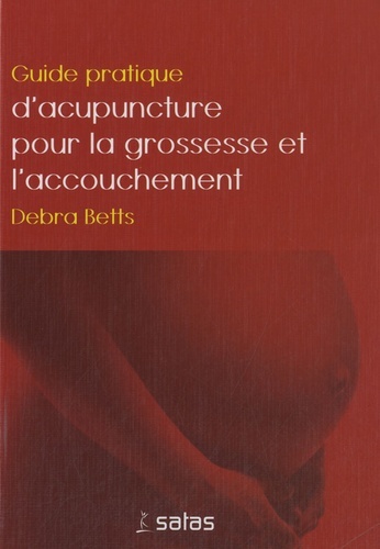 guide pratique d'acupuncture pour la grossesse et l'accouchement