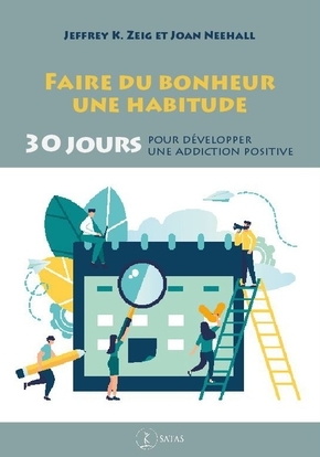 Faire du bonheur une habitude - 30 jours pour développer une addiction positive