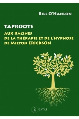 Taproots - Aux racines de la thérapie et de l'hypnose de Milton Erickson