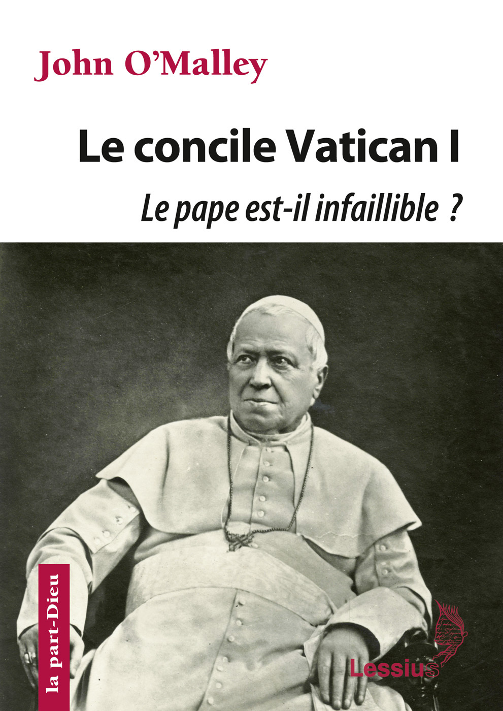 Le concile Vatican I : Le pape est-il infaillible ?