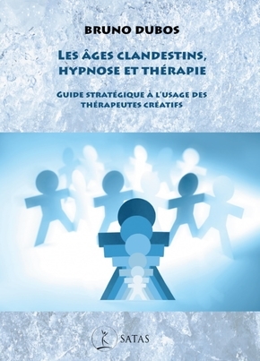 Les âges clandestins, hypnose et thérapie - Guide stratégique à l'usage des thérapeutes créatifs