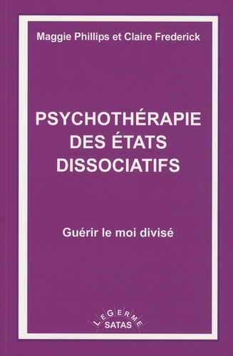 Psychothérapie des états dissociatifs - Guérir le moi divisé