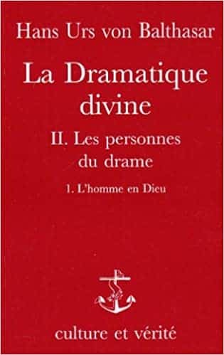 La dramatique divine - tome 2 Les personnes du drame - 1. L'homme en Dieu