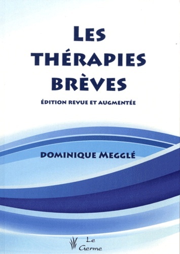 Les thérapies brèves - Edition revue et augmentée