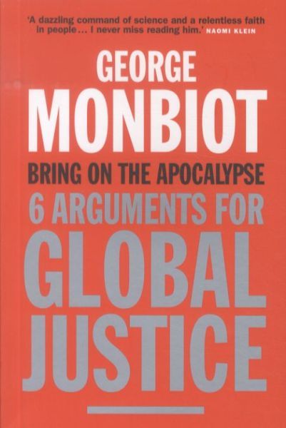 Bring on the Apocalypse: Six Arguments for Global Justice