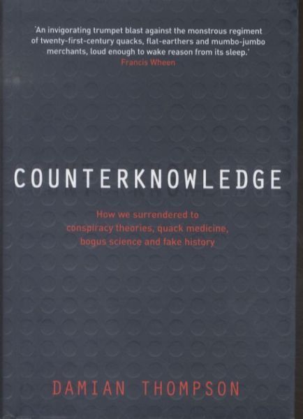 Counterknowledge. How We Surrendered to Conspiracy Theories,
