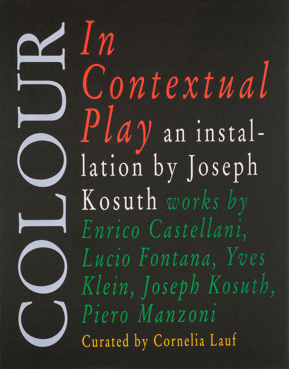 Colour in Contextual Play - An installation by Joseph Kosuth - Works by Enrico Castellani, Lucio Fon