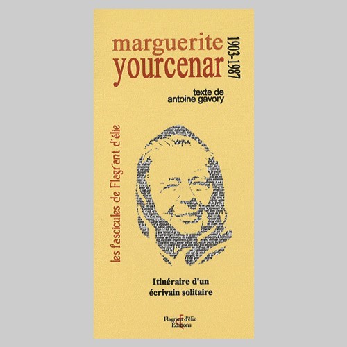 Marguerite Yourcenar "Itinéraire d'un écrivain solitaire"