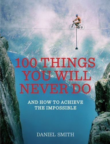 100 Things You Will Never Do