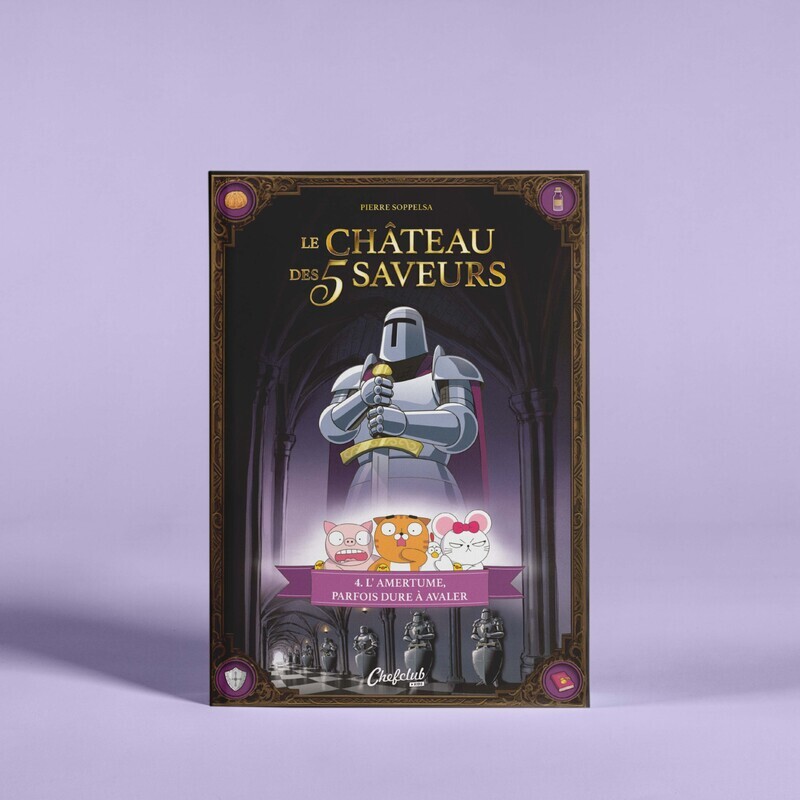 Le Château des 5 saveurs - Tome 04 L'amertume, parfois dure à avaler