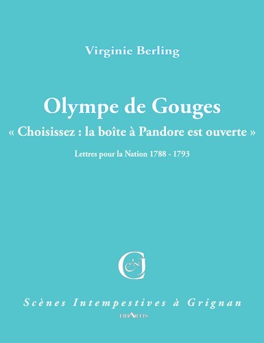 OLYMPE DE GOUGES -  CHOISISSEZ : LA BOITE A PANDORE EST OUVERTE  LETTRES POUR LA NATION 1788 - 179