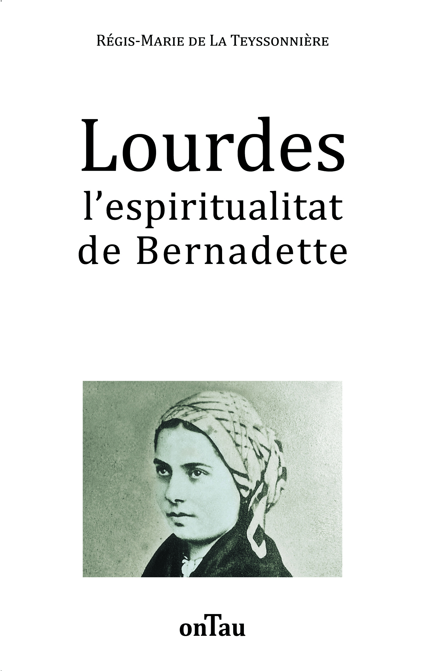 Lourdes l’espiritualitat de Bernadette