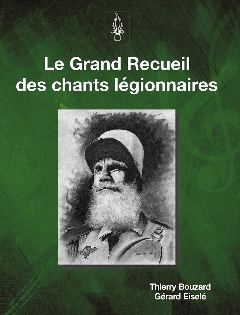 LE GRAND RECUEIL DES CHANTS LÉGIONNAIRES