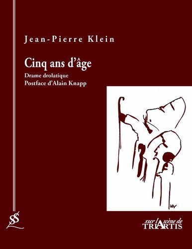 CINQ ANS D AGE DRAME DROLATIQUE POSTFACE D ALAIN KNAPP