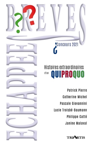 HISTOIRES EXTRAORDINAIRES D'UN QUIPROQUO - LES LAUREATS DU CONCOURS DE NOUVELLES 2021