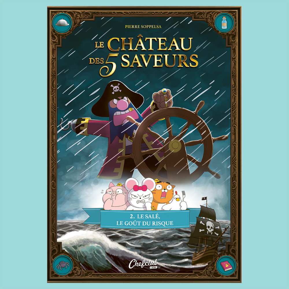 Le Château des 5 saveurs - Tome 02 Le salé, le goût du risque
