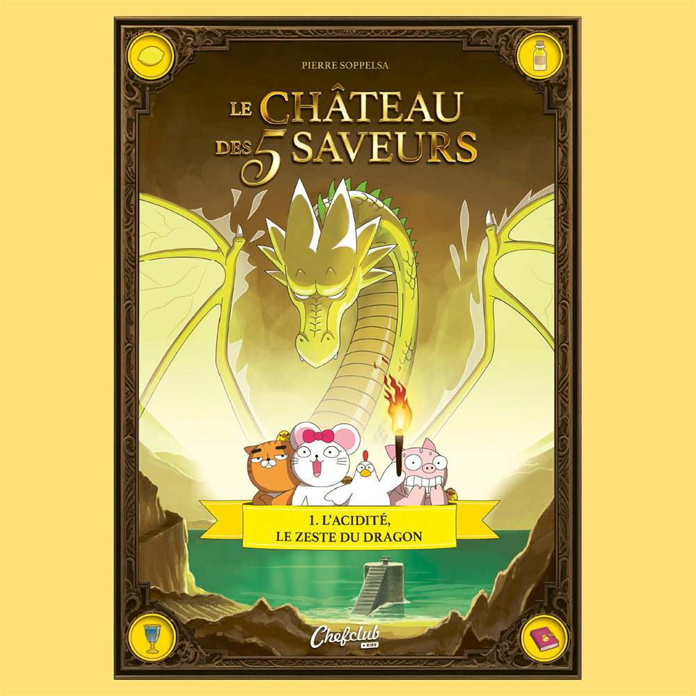 Le Château des 5 saveurs - Tome 01 L'acidité, le zeste du dragon