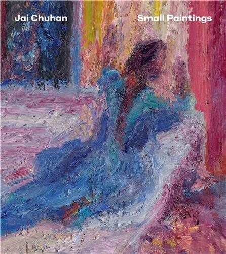 Jai Chuhan: Small Paintings /anglais
