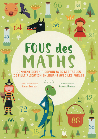Fous des maths - Comment devenir copain avec les tables de multiplications en jouant avec les fables