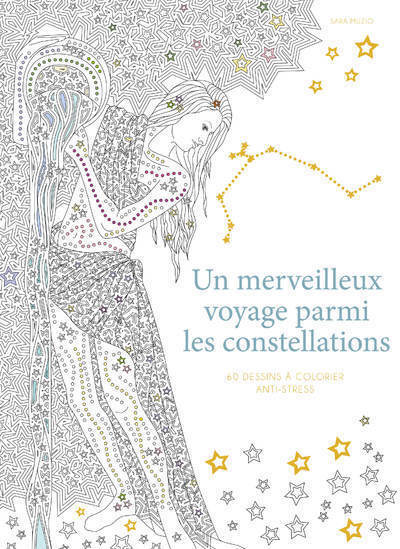 Un merveilleux voyage parmi les constellations - 60 dessins a colorier anti-stress