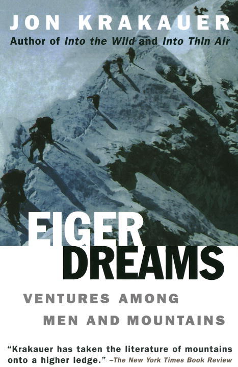 Eiger Dreams: Ventures Among Men and Mountains