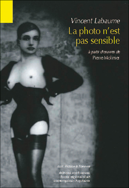 La photo n'est pas sensible - A partir de l'oeuvre de Pierre Molinier