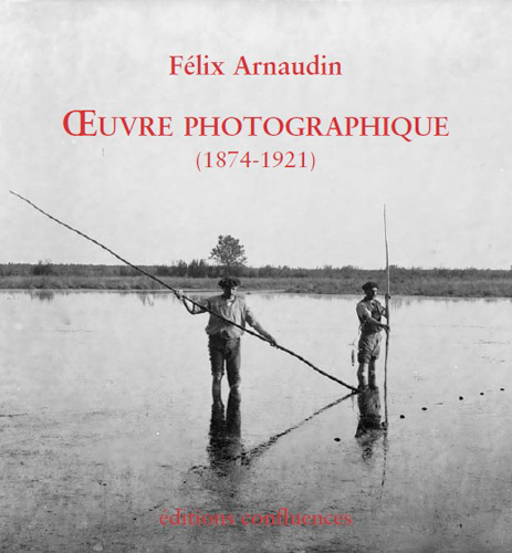 FELIX ARNAUDIN OEUVRE PHOTOGRAPHIQUE
