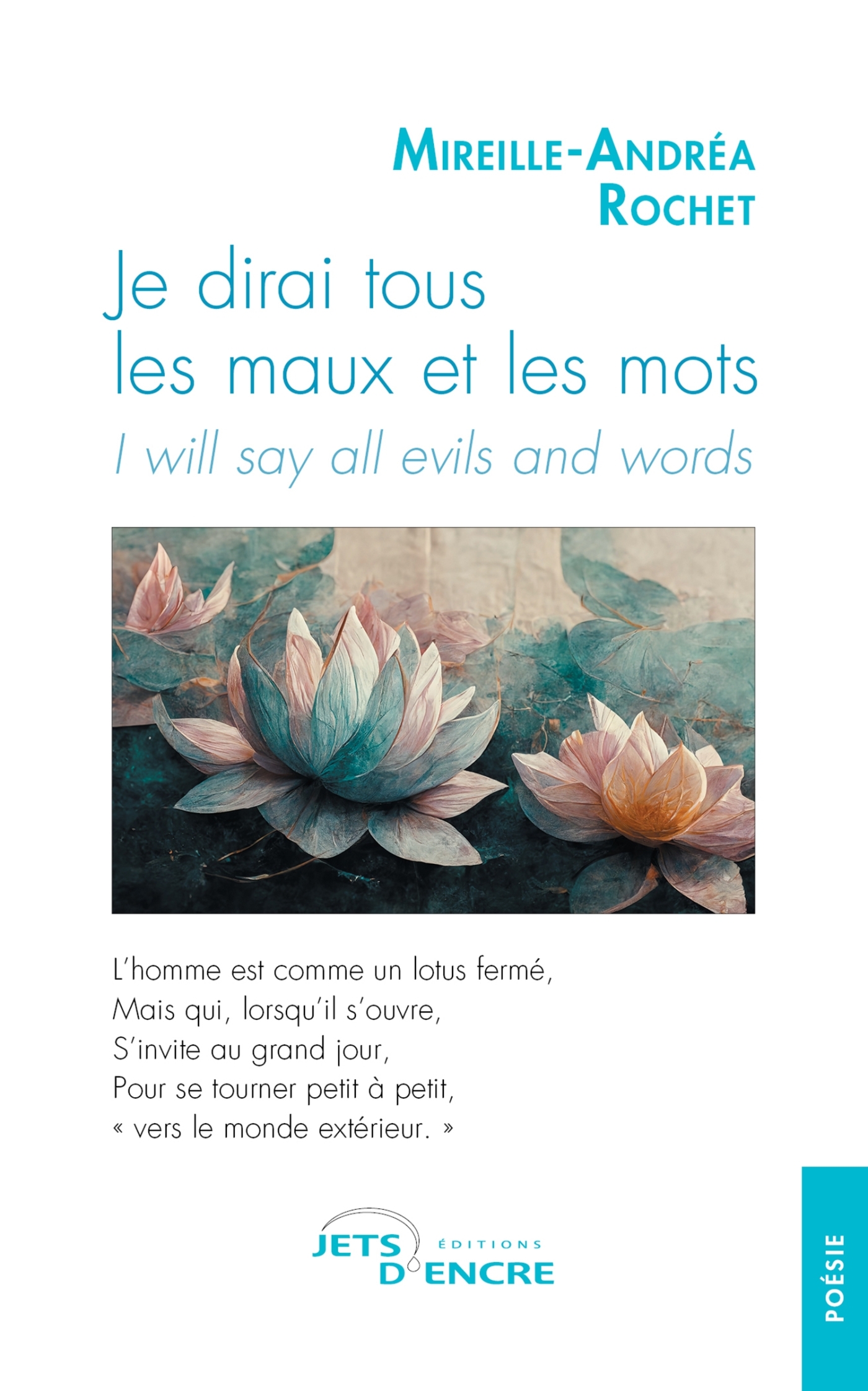 Je dirai tous les maux et les mots. I will say all evils and words