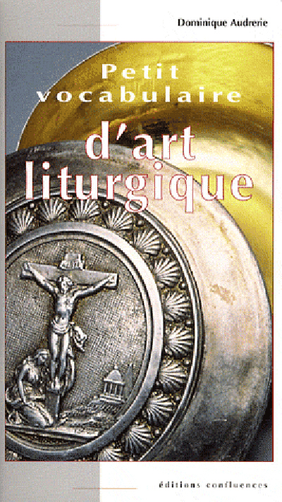 PETIT VOCABULAIRE DES OBJETS LITURGIQUES