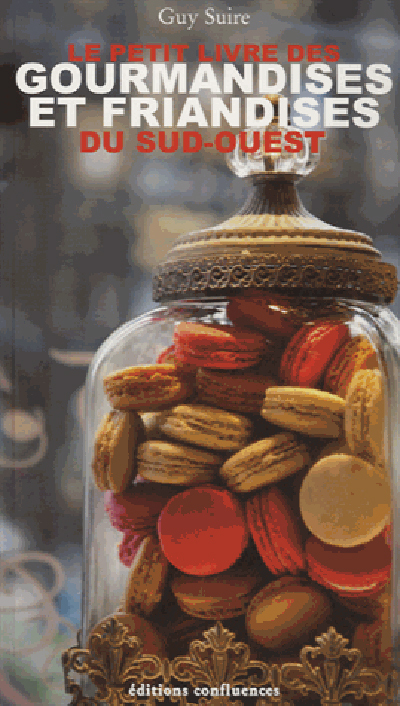 PETIT LIVRE DES GOURMANDISES SUD OUEST