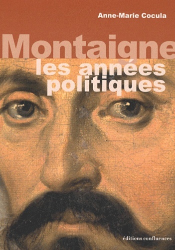 MONTAIGNE LES ANNEES POLITIQUES