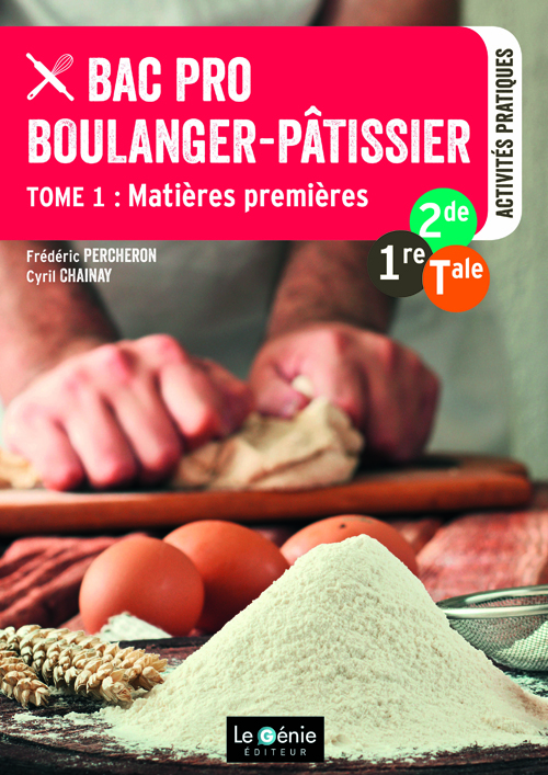Tome 1- Matières premières - Bac Pro Boulanger-Pâtissier