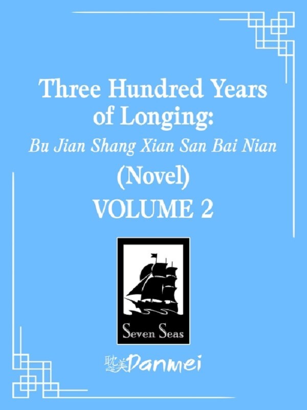Three Hundred Years of Longing: Bu Jian Shang Xian San Bai Nian (Novel) Vol. 2