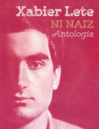 XABIER LETE - NI NAIZ. ANTOLOGIA