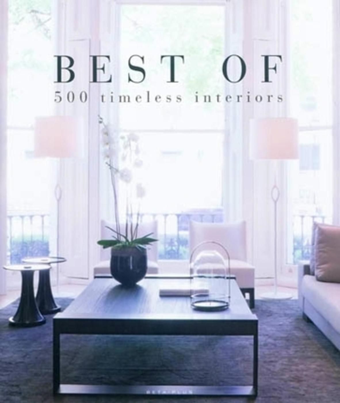 Best Of ...500 timeless interiors